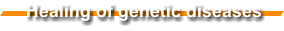 Healing of genetic diseases